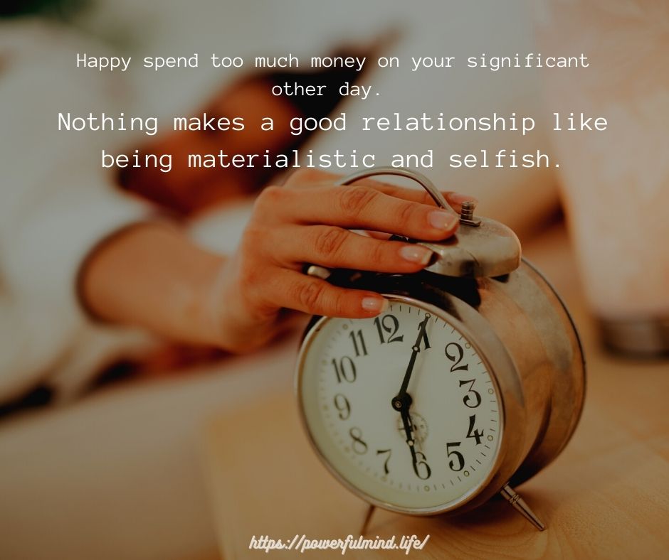 Happy spend too much money on your significant other day...