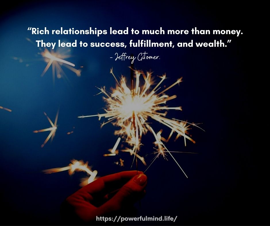 Rich relationships lead to much more than money...