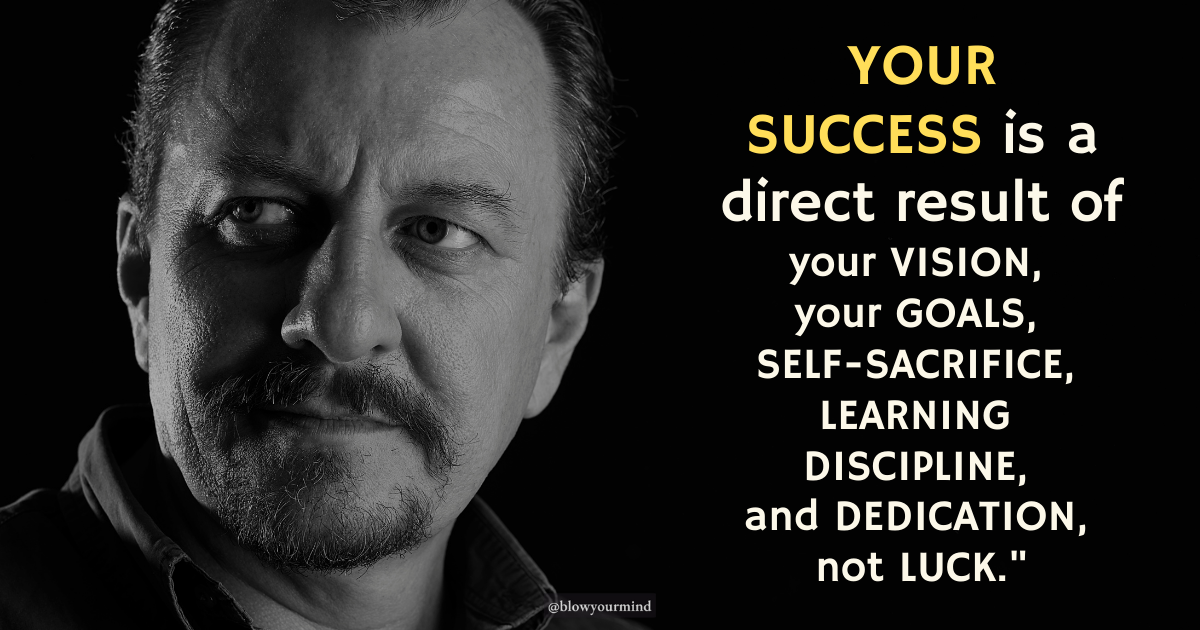 Your success is a direct result of your vision