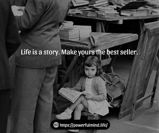 Life is a story. Make yours the best seller.
