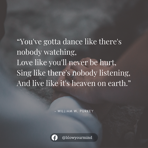 "Live like it's heaven on earth.” ― William W. Purkey