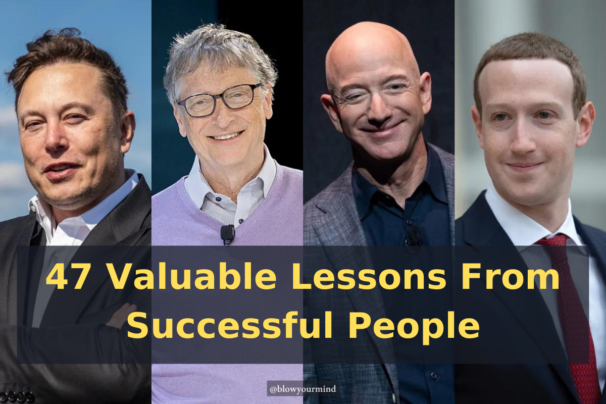 47 Valuable Lessons From Successful People