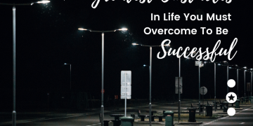 Greatest Obstacles that you must overcome to be successful