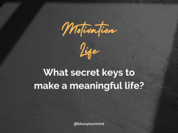 Secrets keys to make a meaningful life...
